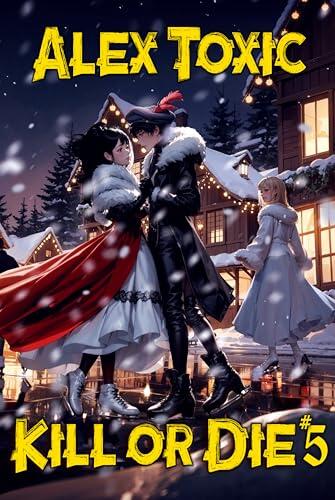 Kill or Die Book #5: A LitRPG Series