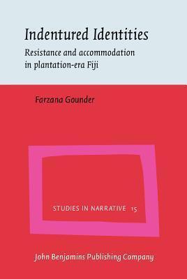 Indentured Identities: Resistance and Accommodation in Plantation-era Fiji