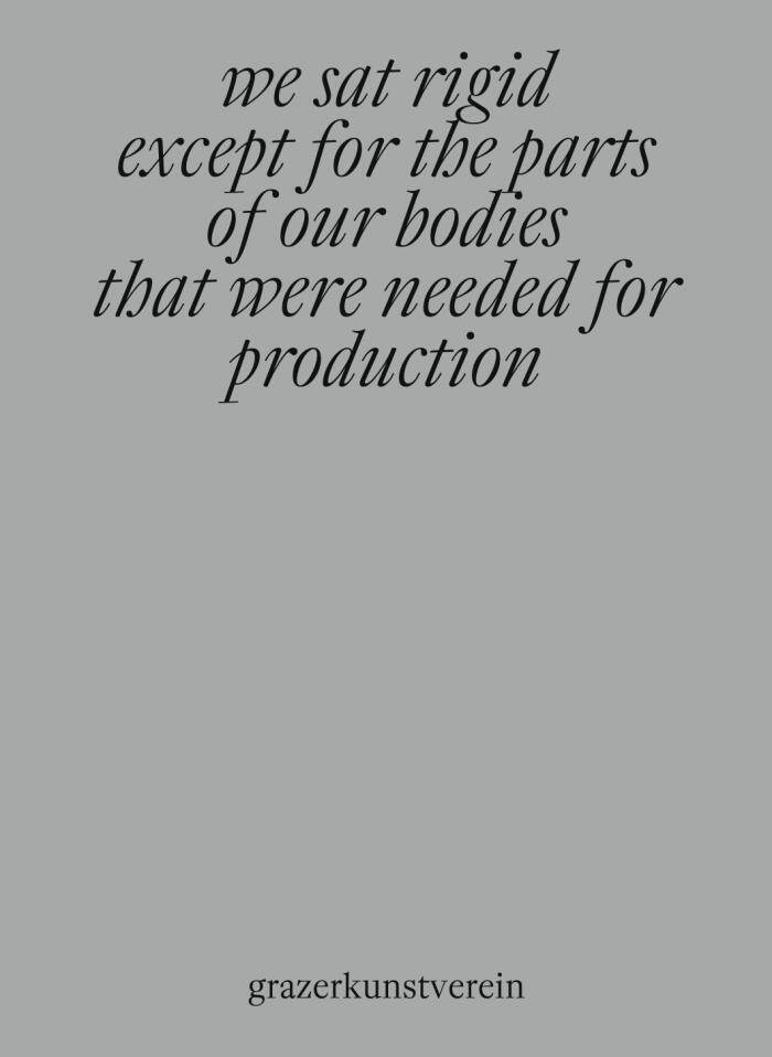 we sat rigid except for the parts of our bodies that were needed for production