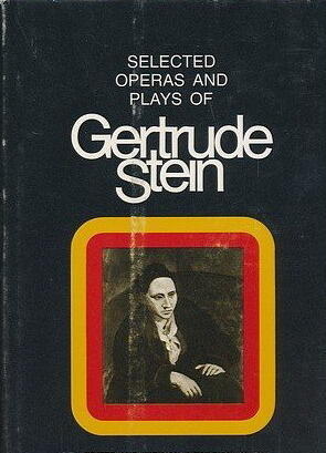 Selected Operas & Plays of Gertrude Stein