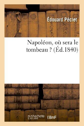 Napoléon, Où Sera Le Tombeau ? (Histoire)