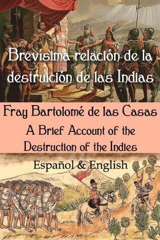 Brevísima relación de la destruición de las Indias: Español & English [Anotado]