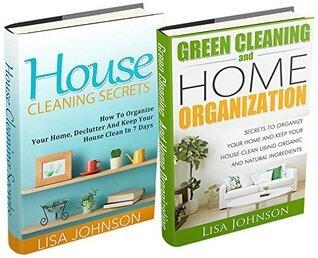 CLEANING AND HOME ORGANIZATION BOX-SET#11: House Cleaning Secrets + Green Cleaning And Home Organization