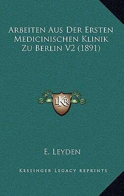 Arbeiten aus der Ersten Medizinischen Klinik zu Berlin (Vol. 2)