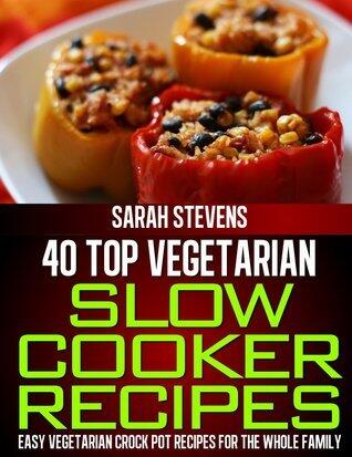 40 Top Vegetarian Slow Cooker Recipes - Easy Vegetarian Crock Pot Recipes For The Whole Family