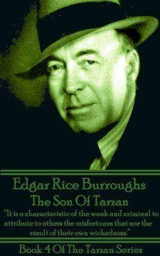 The Son Of Tarzan: “It is a characteristic of the weak and criminal to attribute to others the misfortunes that are the result of their own wickedness.”