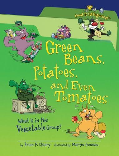 Green Beans, Potatoes, and Even Tomatoes, 2nd Edition: What Is in the Vegetable Group?