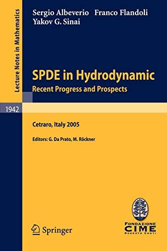 SPDE in Hydrodynamics: Recent Progress and Prospects (Lectures Given at the C.I.M.E. Summer School Held in Cetraro, Italy, August 29-September 3, 2005)
