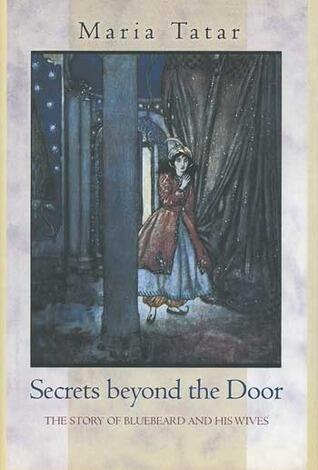 Secrets Beyond the Door: The Story of Bluebeard and His Wives