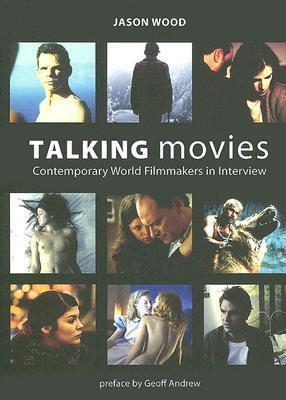 Talking Movies: Contemporary World Filmmakers in Interview