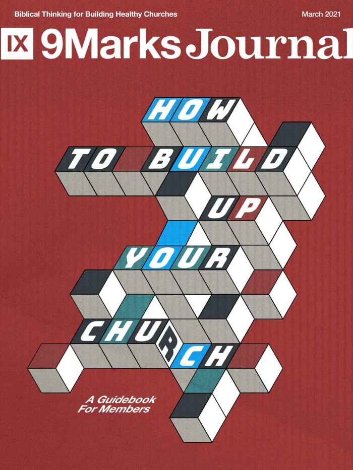9Marks Journal, March 2021: How to Build Up Your Church: A Guidebook for Members