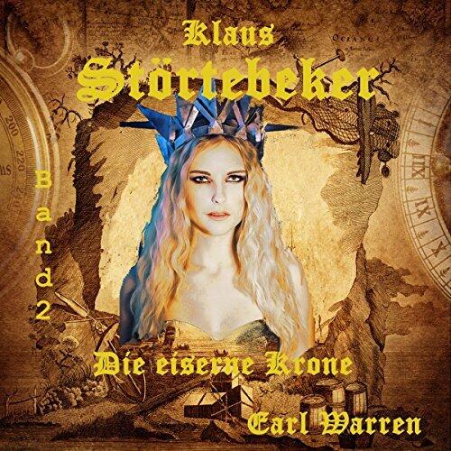 Die Eiserne Krone: Störtebeker - Freibeuter, Abenteurer, Frauenheld