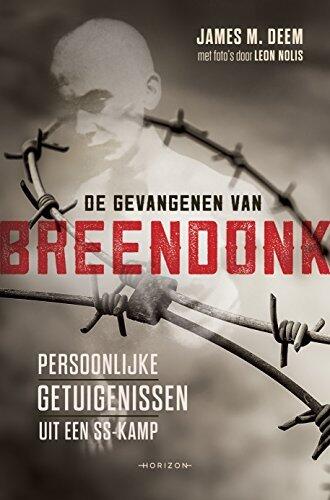 De Gevangenen Van Breendonk: Persoonlijke Getuigenissen Uit Een SS-Kamp