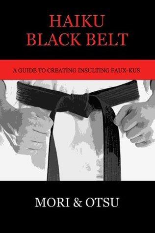 Haiku Black Belt - A Guide to Insulting Faux-Kus