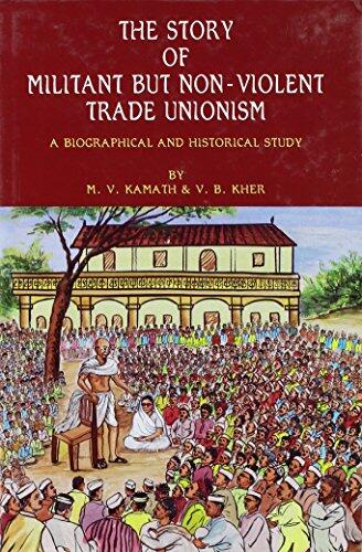 Story of Militant but Non-Violent Trade Unionism: A Biographical and Historical