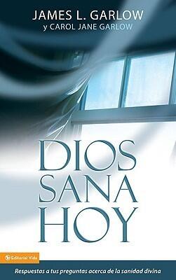 Dios sana hoy: Respuestas a tus preguntas sobre la sanidad divina