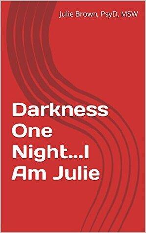 Darkness One Night...I Am Julie
