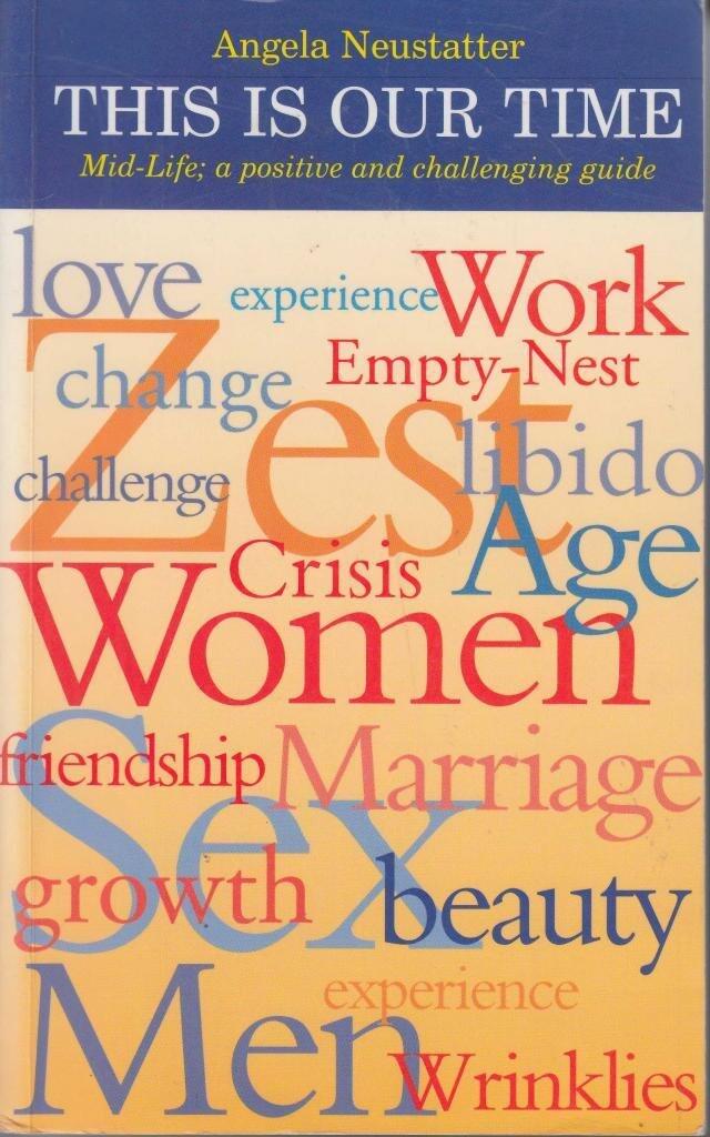 This Is Our Time: Midlife: a Positive and Challenging Guide