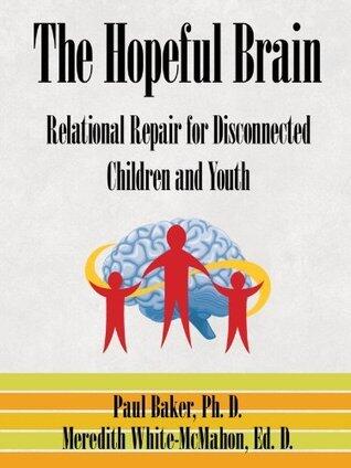 The Hopeful Brain:Relational Repair for Disconnected Children and Youth