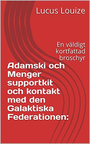Adamski och Menger supportkit och kontakt med den Galaktiska Federationen:: En väldigt kortfattad broschyr