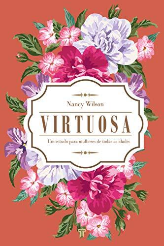 Virtuosa (Um Estudo para Mulheres de Todas as Idades)