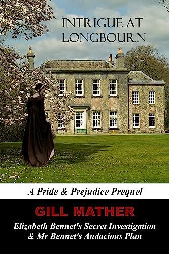 Intrigue At Longbourn: A Pride & Prejudice Prequel