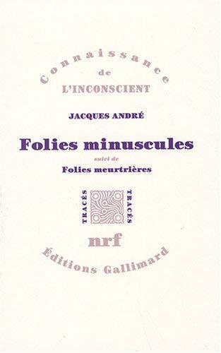 Folies minuscules/Folies meurtrières