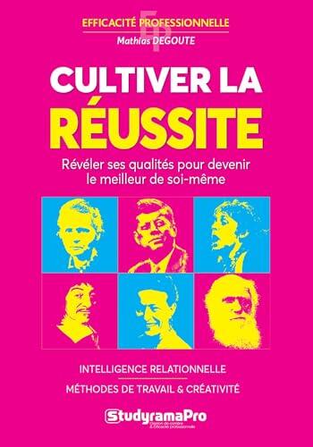 Cultiver la réussite (Efficacité professionnelle)
