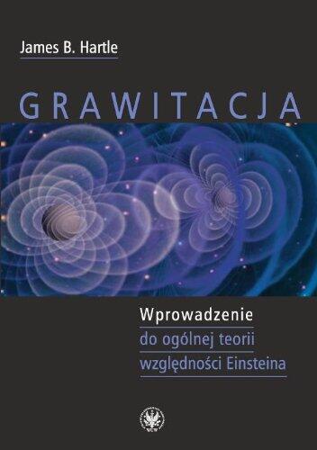 Grawitacja Wprowadzenie do ogolnej teorii wzglednosci Einsteina