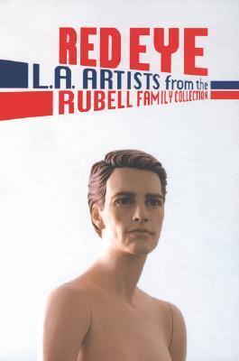 Red Eye: L.A. Artists from the Rubell Family Collection