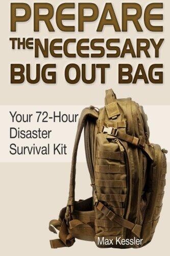 Prepare the Necessary Bug Out Bag: Your 72-Hour Disaster Survival Kit