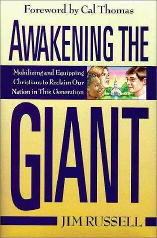 Awakening the Giant: Mobilizing and Equipping Christians to Reclaim Our Nation in This Generation