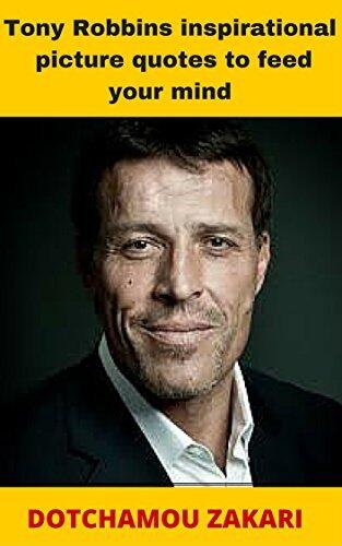 Tony Robbins Inspirational Picture Quotes to Feed Your Mind