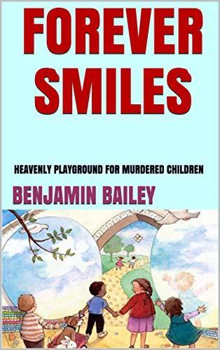 FOREVER SMILES: Heavenly Playground for Murdered Children