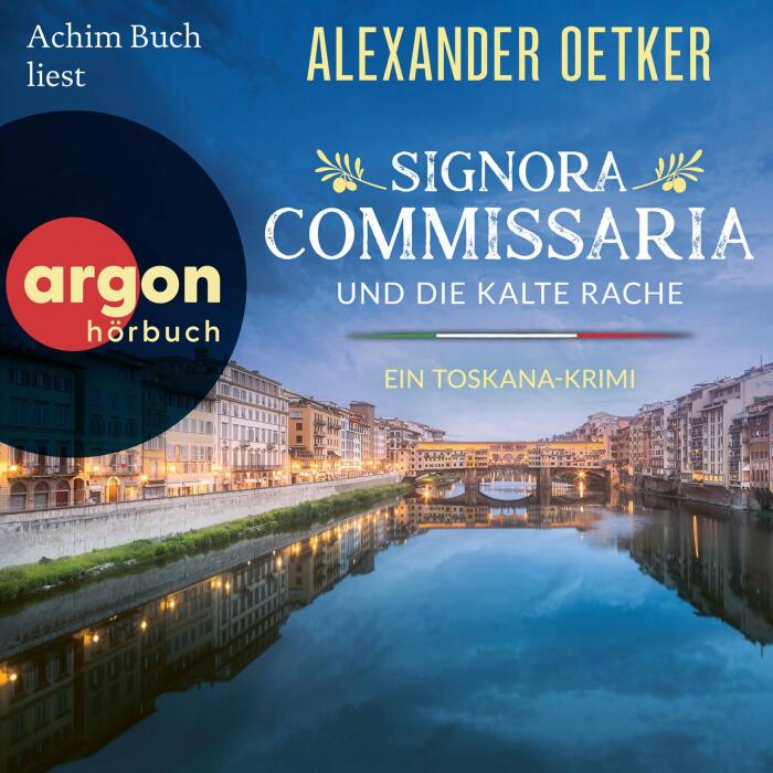 Signora Commissaria und die kalte Rache: Ein Toskana-Krimi