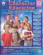 Character Education: The Ladder To Success, Grade Level 4-6