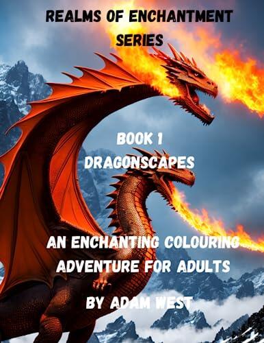 DragonScapes- An Enchanting Colouring Adventure for Adults: Unleash Your Creativity and Dive into the Mythical Realms