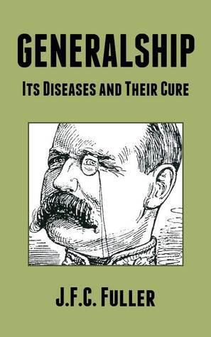 Generalship: Its Diseases and Their Cure