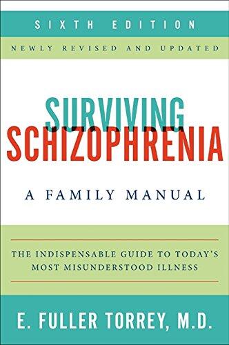 Surviving Schizophrenia (6th Edition): A Family Manual