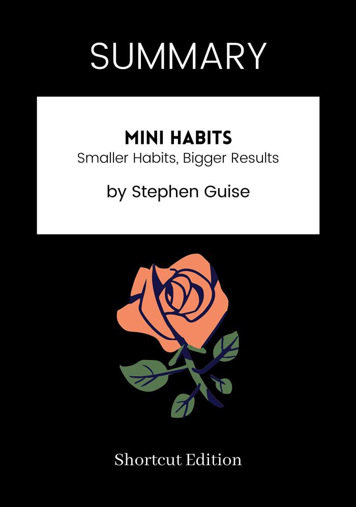Mini Habits: Smaller Habits, Bigger Results