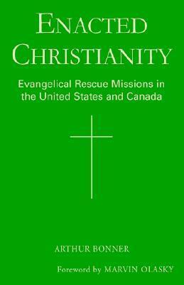 Enacted Christianity: Evangelical Rescue Missions in the United States and Canada