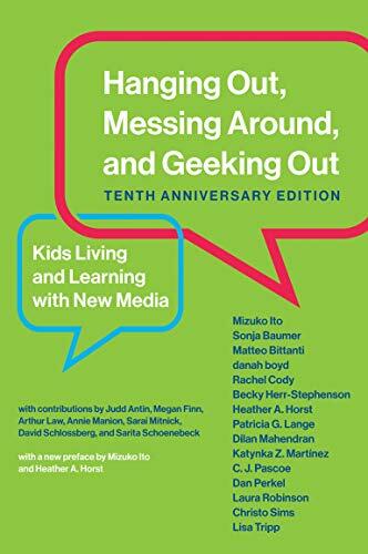 Hanging Out, Messing Around, and Geeking Out (Tenth Anniversary Edition): Kids Living and Learning with New Media