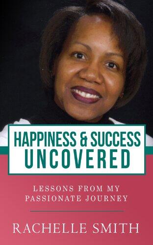 Happiness & Success Uncovered: Lessons From My Passionate Journey