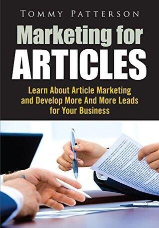 Marketing For Articles: Learn About Article Marketing And Develop More And More Leads For Your Business