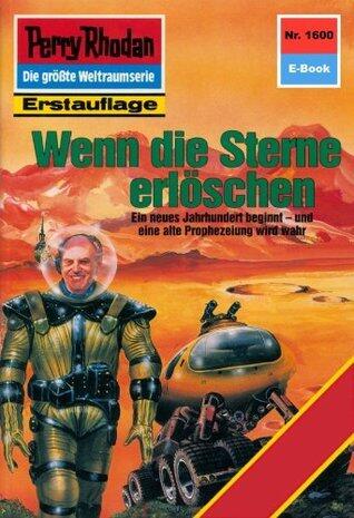 Perry Rhodan 1600: Wenn die Sterne erlöschen: Perry Rhodan-Zyklus "Die Ennox" (Perry Rhodan-Erstauflage)
