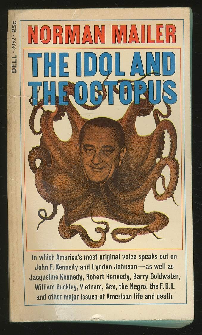 The Idol and the Octopus: Political Writings on the Kennedy and Johnson Administrations