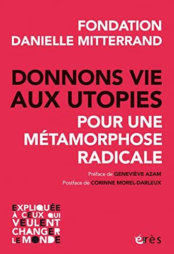 Donnons vie aux utopies: Pour une métamorphose radicale