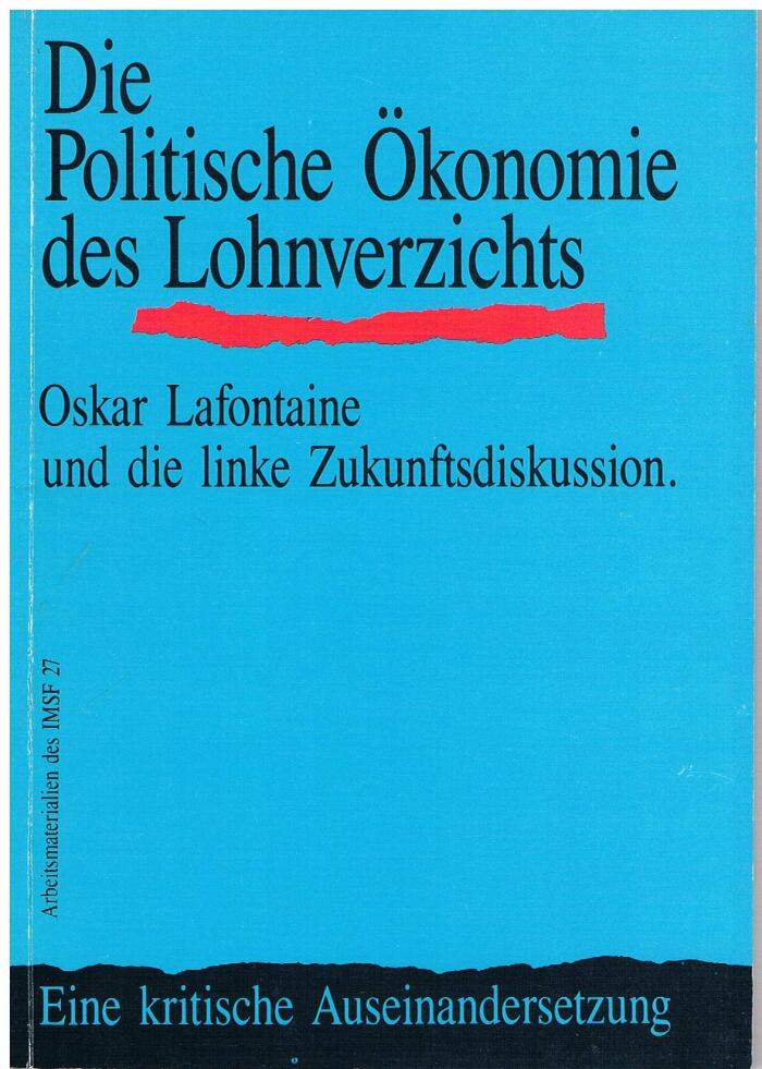 Die Politische Ökonomie des Lohnverzichts: Eine Kritische Auseinandersetzung (Arbeitsmaterialien des IMSF)