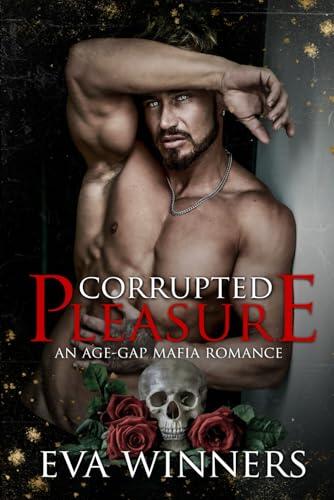 Corrupted pleasure: An Age-Gap Mafia Romance (Die Kingpins des Syndikats)