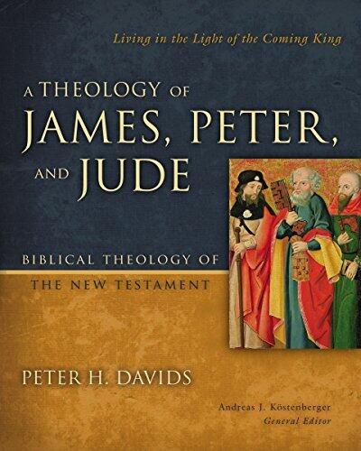 [A Theology of James, Peter, and Jude: Living in the Light of the Coming King (Biblical Theology of the New Testament Series)] [By: Davids, Peter H.] [October, 2014]